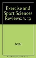 Exercise and Sport Sciences Reviews, 1991: v. 19