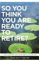 So You Think You Are Ready to Retire? US Version