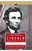 Lincoln President-Elect: Abraham Lincoln and the Great Secession Winter 1860-1861