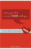I Love You, But I'm Not in Love with You