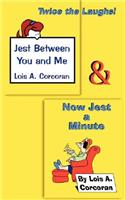 Jest Between You and Me / Now Jest a Minute