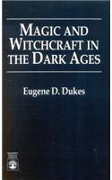 Magic and Witchcraft in the Dark Ages