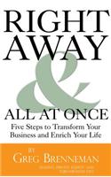 Right Away and All at Once: 5 Steps to Transform Your Business and Enrich Your Life