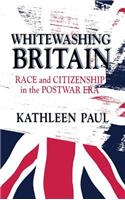 Whitewashing Britain: Race and Citizenship in the Postwar Era