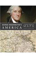 George Washington's America: A Biography Through His Maps