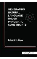 Generating Natural Language Under Pragmatic Constraints
