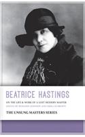 Beatrice Hastings: On the Life & Work of a Lost Modern Master: On the Life &amp; Work of a Lost Modern Master