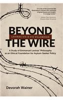 Beyond the Wire: Levinas VIS-A-VIS Villawood: A Study of Emmanuel Levinas' Philosophy as an Ethical Foundation for Asylum-Seeker Policy