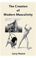 Creation of Modern Masculinity