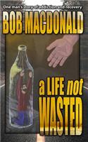 Life Not Wasted