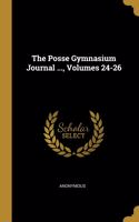 The Posse Gymnasium Journal ..., Volumes 24-26