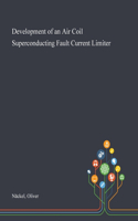 Development of an Air Coil Superconducting Fault Current Limiter