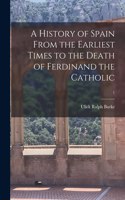A History of Spain From the Earliest Times to the Death of Ferdinand the Catholic; 1