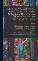 Subsidios Para a Historia De Cabo Verde E Guiné