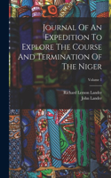 Journal Of An Expedition To Explore The Course And Termination Of The Niger; Volume 1