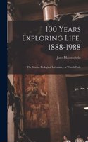 100 Years Exploring Life, 1888-1988: The Marine Biological Laboratory at Woods Hole