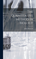 The Quantitative Method in Biology