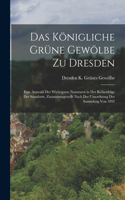 Das Königliche Grüne Gewölbe Zu Dresden