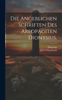 angeblichen Schriften des Areopagiten Dionysius.