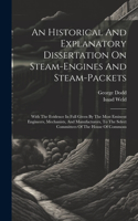 Historical And Explanatory Dissertation On Steam-engines And Steam-packets