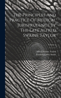 Principles And Practice Of Medical Jurisprudence By The Late Alfred Swaine Taylor; Volume 2
