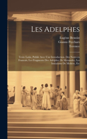 Les Adelphes; texte Latin, publié avec une introduction, des notes en Francais, les fragments des Adelphes de Menandre, les imitations de Molière, etc
