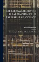 Die Farbwaarenkunde U. Farbenchemie Für Färberei U. Zeugdruck