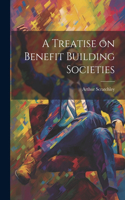 Treatise on Benefit Building Societies