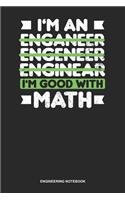 Engineering Notebook: Lined Log Book For Math Lover And Engineer: Im An Engineer Journal I'M Good With Math Gift