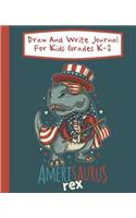 Draw And Write Journal For Kids Grades K-2 Amerisaurus Rex: T-Rex Dinosaur Primary-Ruled Story Paper 100 Pages / 50 Sheets