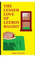 Lesser Love Of Leeroy Bandit