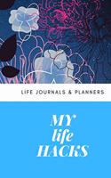 Life Journals & Planners My Life Hacks