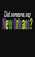 Did Someone Say New Orleans?: College Ruled Writing Notebook Journal