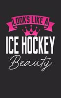 Looks Like a Ice Hockey Beauty: 6x9 inches college ruled notebook, 120 Pages, Composition Book and Journal, perfect gift idea for girls like your daughter, sister or girlfriend who