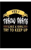 Yes I Throw Darts Like a Girl Try to Keep Up: 6x9 inches dot grid notebook, 120 Pages, Composition Book and Journal, perfect gift idea for girls like your daughter, sister or girlfriend who love