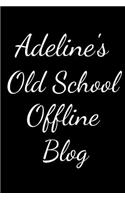 Adeline's Old School Offline Blog