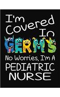 I'm Covered In Germs No Worries, I'm A Pediatric Nurse: 2034 Weekly Planner for Nurses