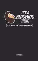 It's a Hedgehog Thing Notebook