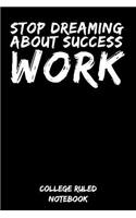 Stop Dreaming about Success - Work
