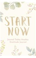 Start Now Journal Today Any Day Gratitude Journal
