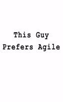 This Guy Prefers Agile: Blank Lined Journal