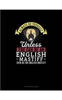 Always Be Yourself Unless You Can Be An English Mastiff Then Be An English Mastiff: 6 Columns Columnar Pad(368 6 Columns Columnar Pad)