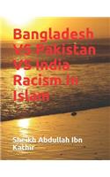 Bangladesh VS Pakistan VS India Racism In Islam