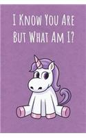I Know You Are But What Am I
