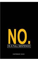 No. is a full sentence journal: lined notebook to write in - Sarcastic gift idea