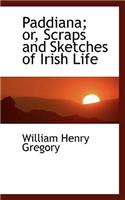 Paddiana; or, Scraps and Sketches of Irish Life: (English)