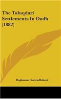 The Taluqdari Settlements In Oudh (1882)