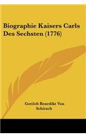 Biographie Kaisers Carls Des Sechsten (1776)