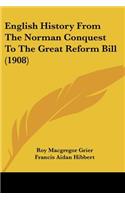 English History From The Norman Conquest To The Great Reform Bill (1908)