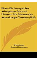 Plutos Ein Lustspiel Des Aristophanes Metrisch Ubersetzt Mit Erlauternden Anmerkungen Versehen (1832)
